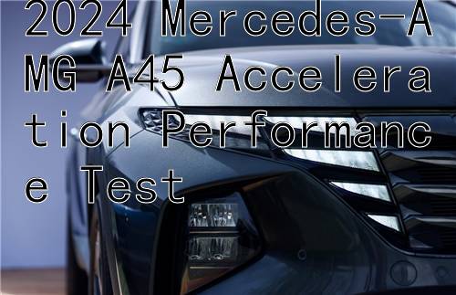 2024 Mercedes-AMG A45 Acceleration Performance Test