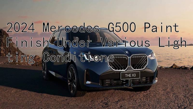 2024 Mercedes G500 Paint Finish Under Various Lighting Conditions